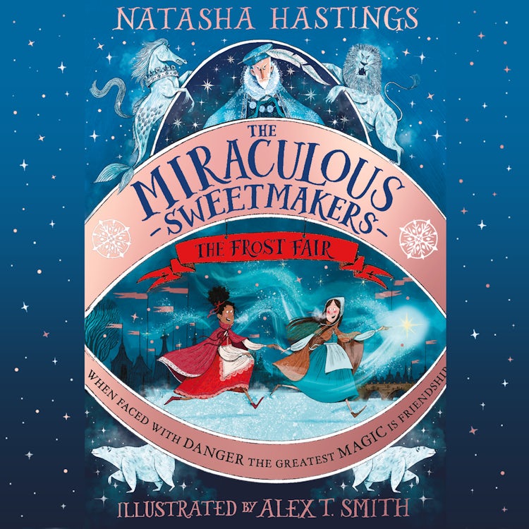 Cover image for The Miraculous Sweetmakers: The Frost Fair: The perfect illustrated children’s fantasy adventure, isbn: 9780008496074