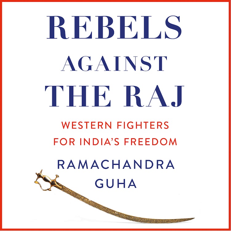 Cover image for Rebels Against the Raj: Western Fighters for India’s Freedom, isbn: 9780008498795