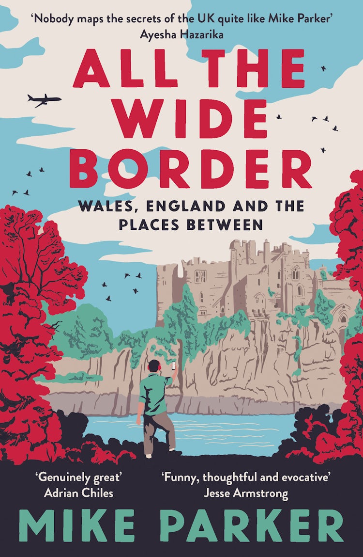 Cover image for All the Wide Border: Wales, England and the Places Between, isbn: 9780008499198