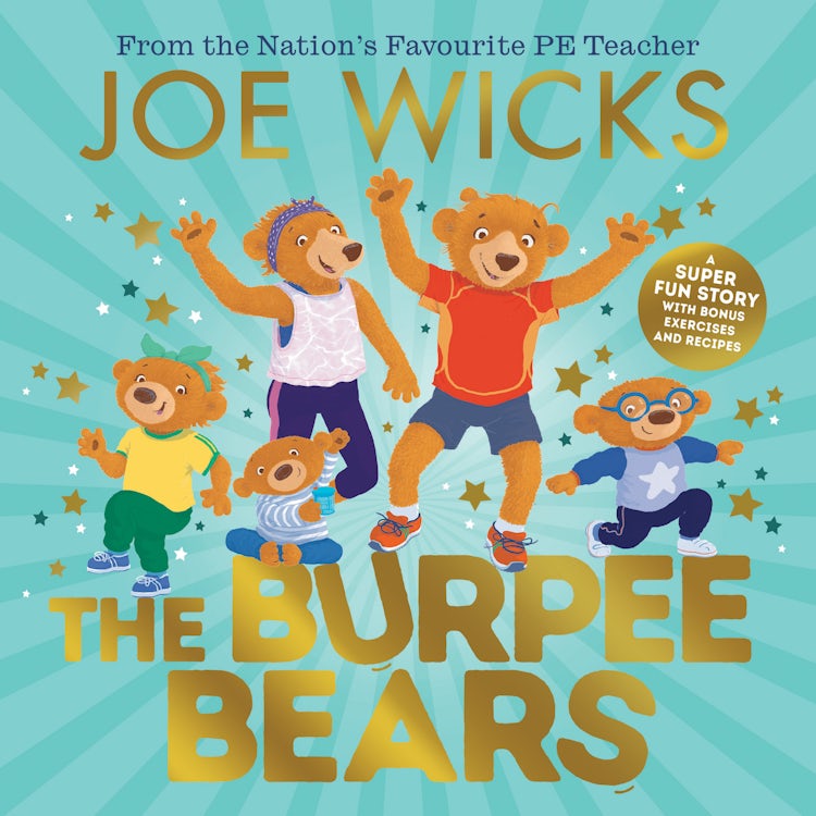 Cover image for The Burpee Bears: From bestselling author Joe Wicks, comes this debut picture book, packed with fitness tips, exercises and healthy recipes for kids 3+, isbn: 9780008501037
