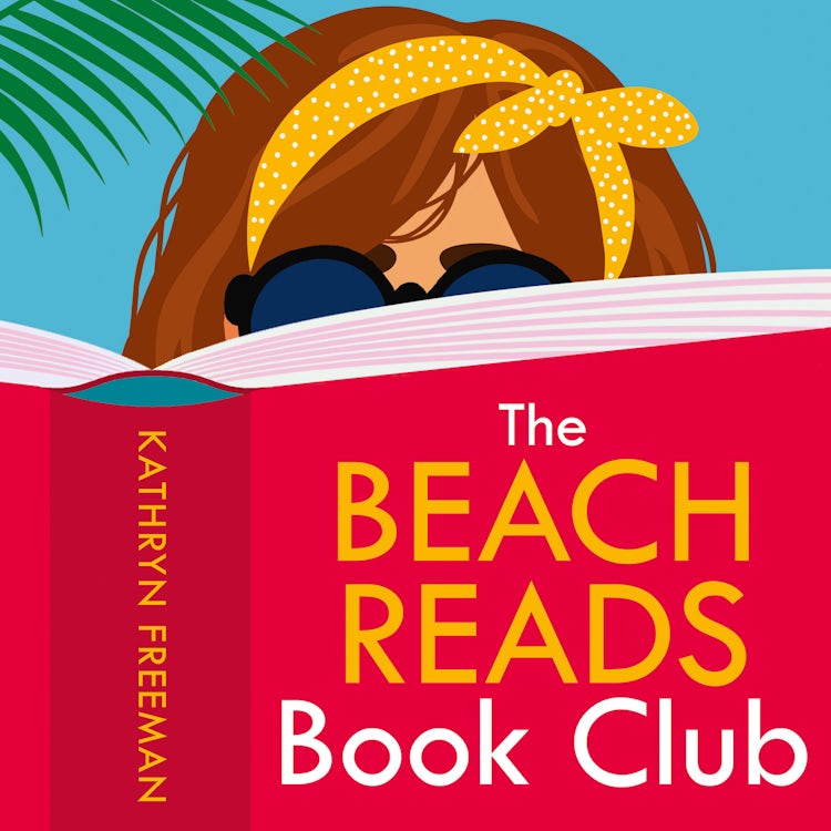 Cover image for The Beach Reads Book Club: The most heartwarming and feel good summer holiday read! (The Kathryn Freeman Romcom Collection, Book 5), isbn: 9780008501327