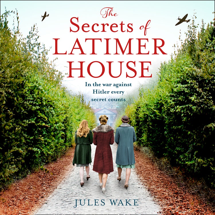 Cover image for The Secrets of Latimer House: An utterly gripping World War Two novel inspired by a true story from an exciting new voice in historical fiction, isbn: 9780008501709