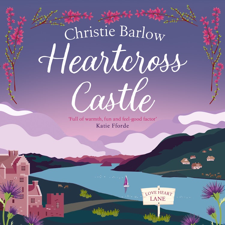 Cover image for Heartcross Castle: The most heartwarming and feel good romance set in the Highlands – the perfect Scottish escape! (Love Heart Lane, Book 7), isbn: 9780008501778
