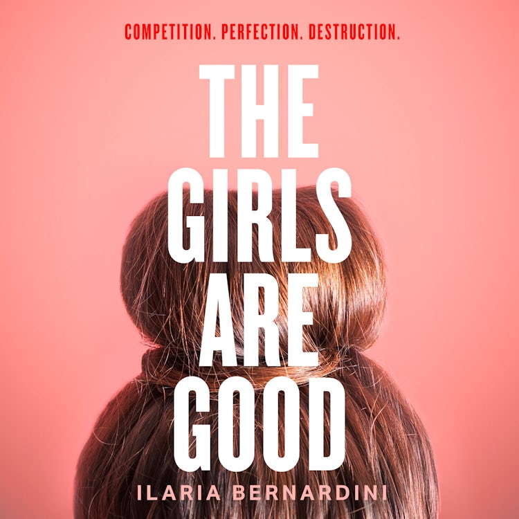Cover image for The Girls Are Good: A gripping new literary thriller set in the world of elite gymnastics, isbn: 9780008503079