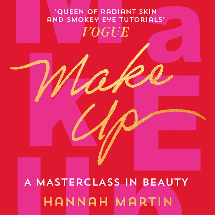 Cover image for Makeup: The Sunday Times Bestseller and practical step-by-step guide to makeup and beauty from much-loved makeup artist Hannah Martin, isbn: 9780008504441