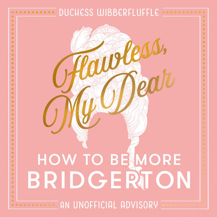 Cover image for Flawless, My Dear: How to Be More Bridgerton (An Unofficial Advisory), isbn: 9780008504960
