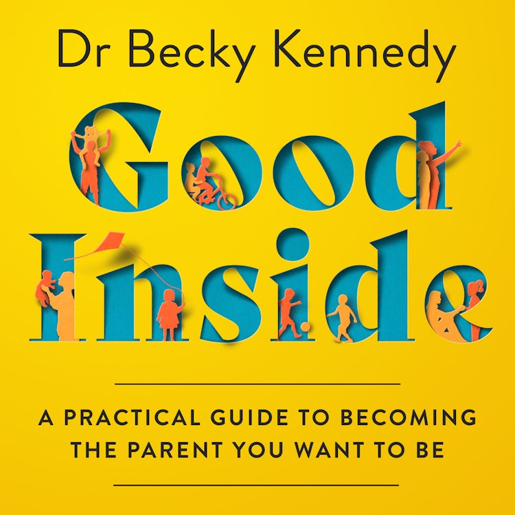 Cover image for Good Inside: A Practical Guide to Becoming the Parent You Want to Be, isbn: 9780008505561