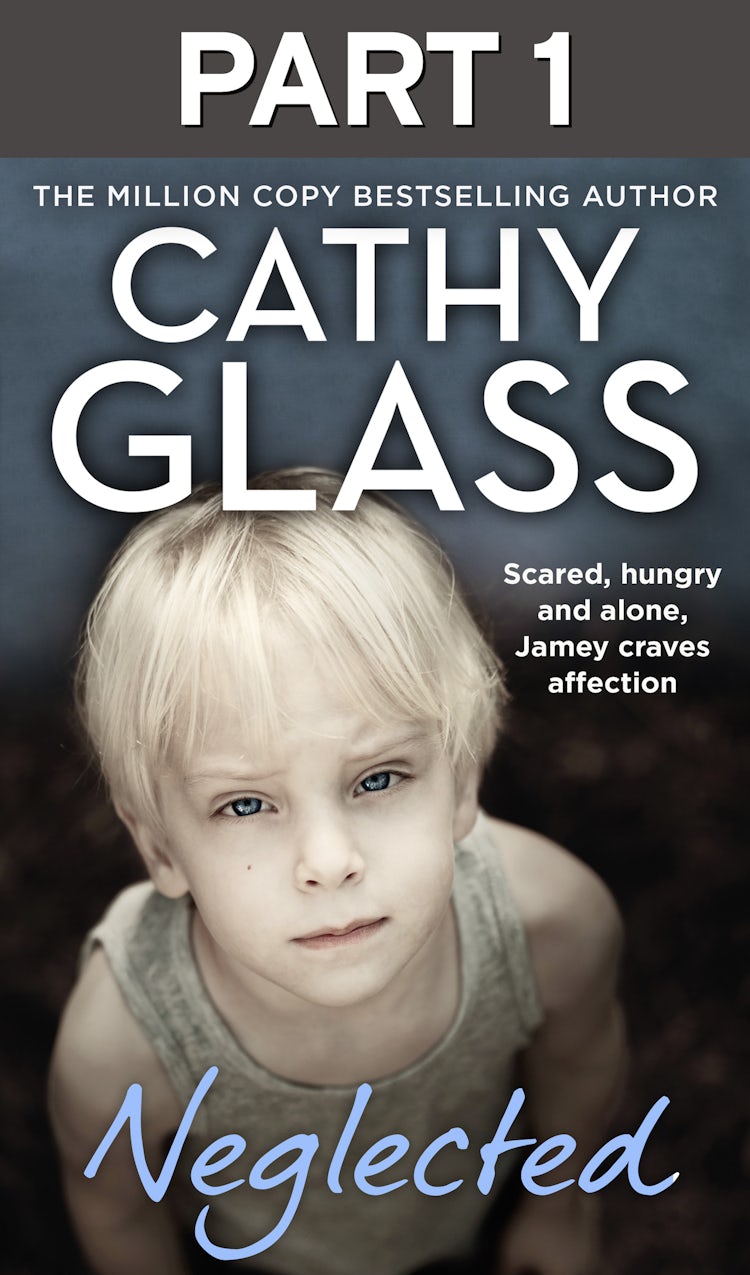 Cover image for Neglected: Part 1 of 3: Scared, hungry and alone, Jamey craves affection, isbn: 9780008507534