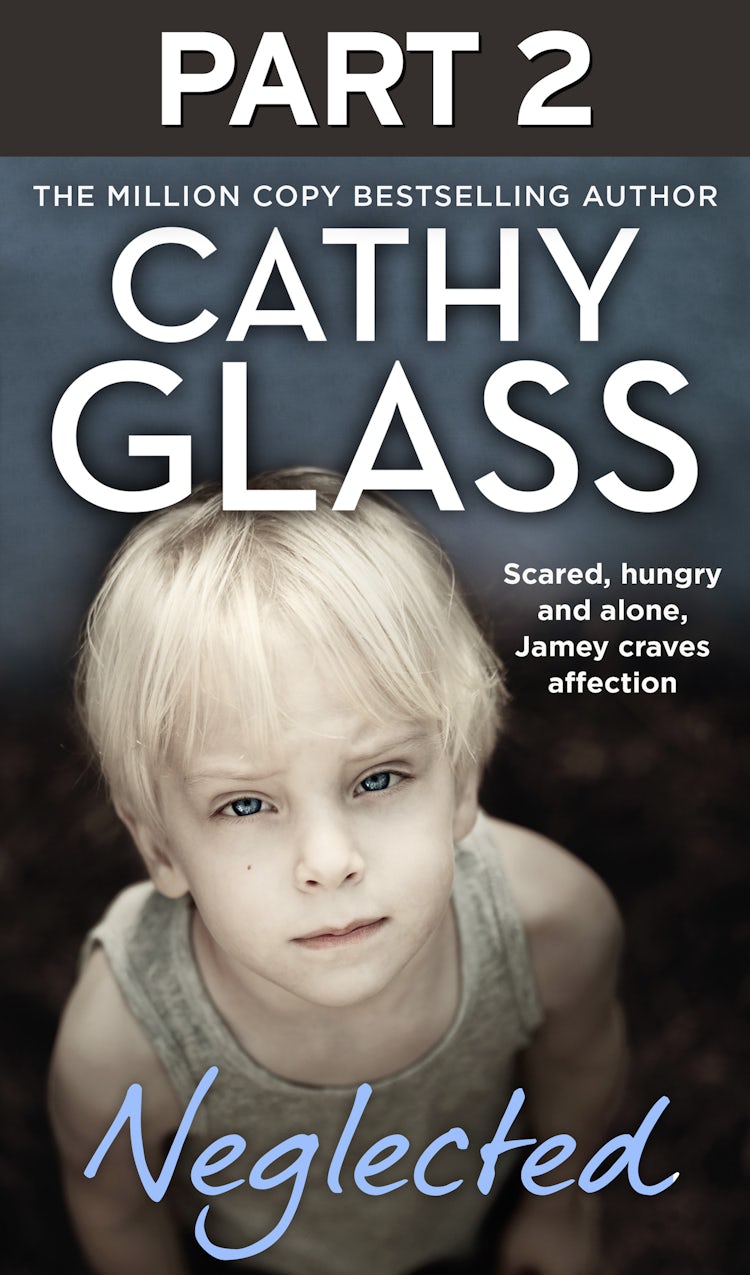 Cover image for Neglected: Part 2 of 3: Scared, hungry and alone, Jamey craves affection, isbn: 9780008507541