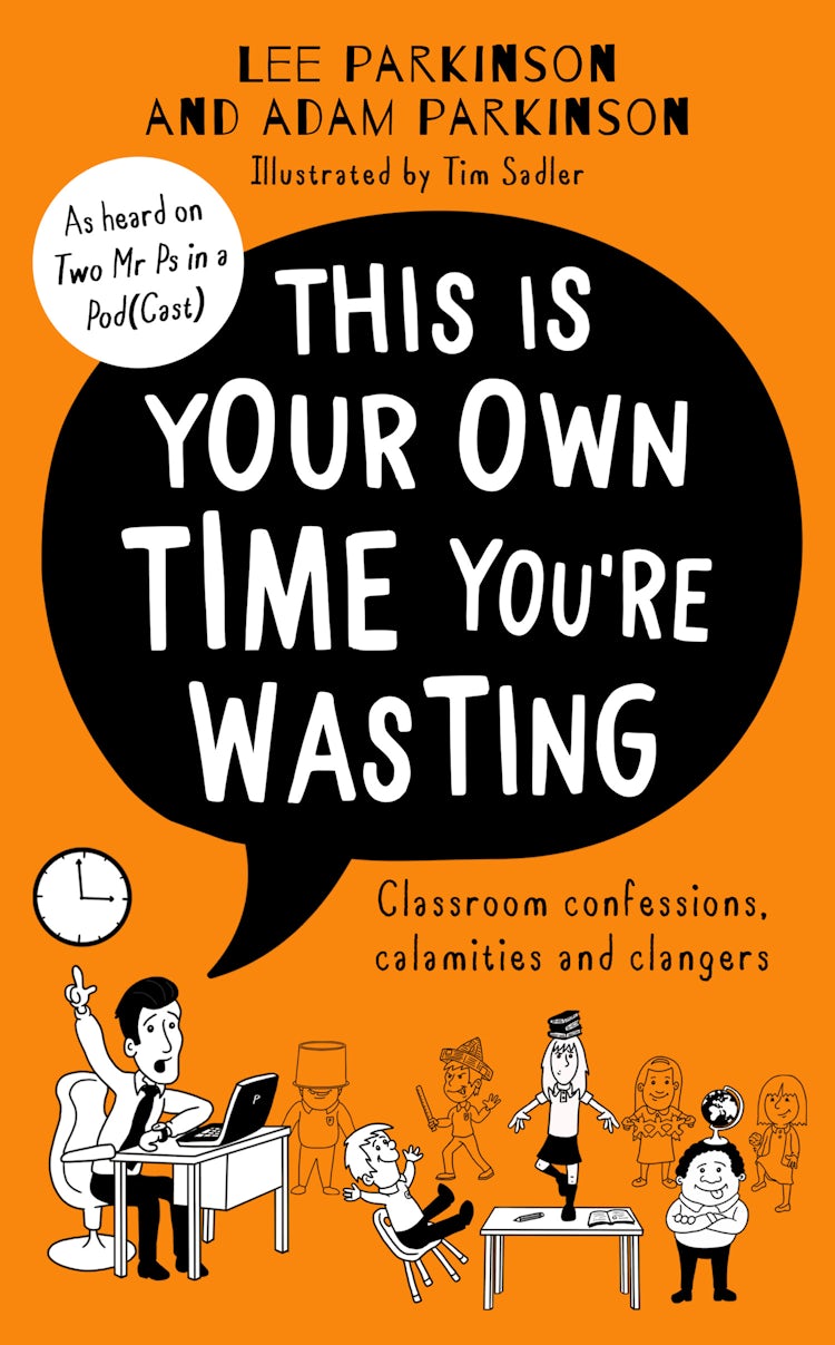 Cover image for This is Your Own Time You're Wasting: Classroom Confessions, Calamities and Clangers, isbn: 9780008508388