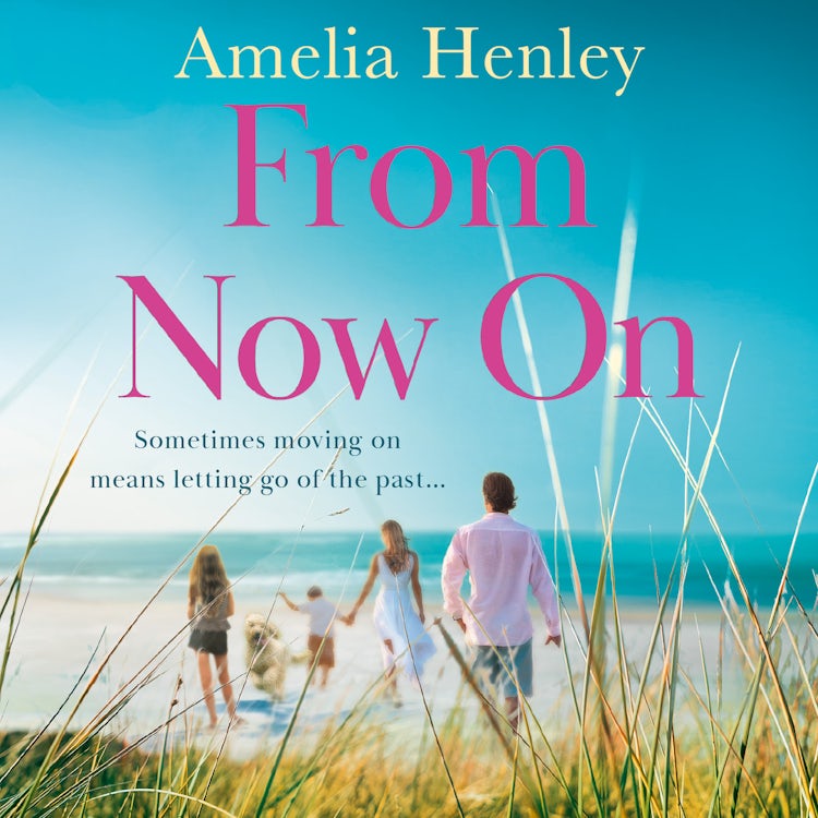 Cover image for From Now On: An emotional and gripping family drama full of love, secrets and second chances for 2022, isbn: 9780008512019