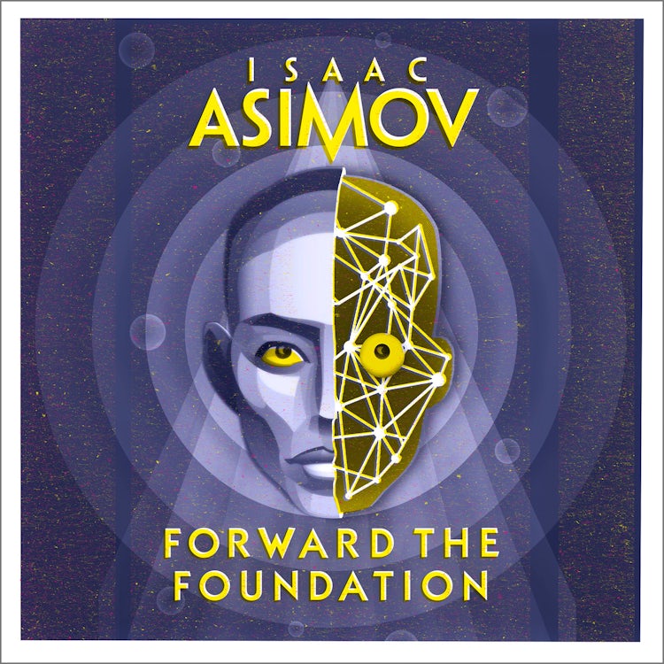 Cover image for Forward the Foundation: The greatest science fiction series of all time, now a major series from Apple TV+ (The Foundation Series: Prequels, Book 2), isbn: 9780008516222