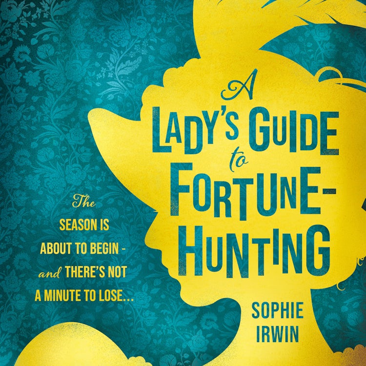 Cover image for A Lady’s Guide to Fortune-Hunting: The Sunday Times #3 Bestseller – a swoonworthy regency romance. ‘Will fill the Bridgerton-shaped hole in your life’ Red, isbn: 9780008519551