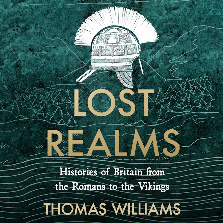 Cover image for Lost Realms: Histories of Britain from the Romans to the Vikings, isbn: 9780008520984