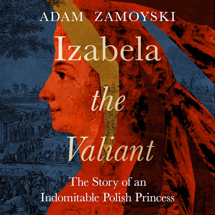 Cover image for Izabela the Valiant: The Story of an Indomitable Polish Princess, isbn: 9780008521714