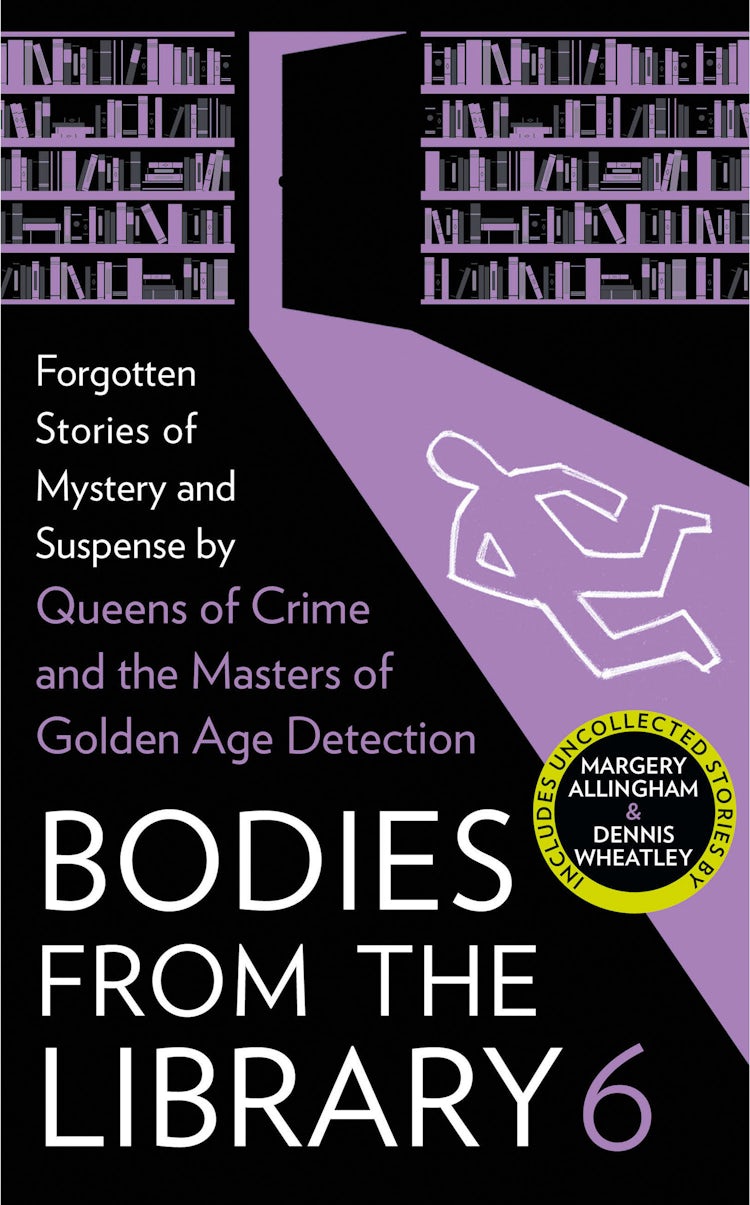 Cover image for Bodies from the Library 6: Lost Tales of Mystery and Suspense from the Golden Age of Detection, isbn: 9780008522773