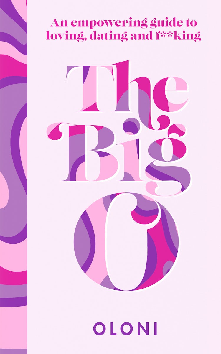 Cover image for The Big O: The ultimate sex and relationship guide from Twitter guru and LaidBare podcast host Oloni, isbn: 9780008524159