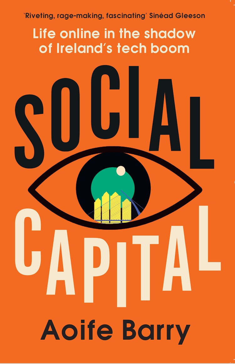 Cover image for Social Capital: Life online in the shadow of Ireland’s tech boom, isbn: 9780008524241