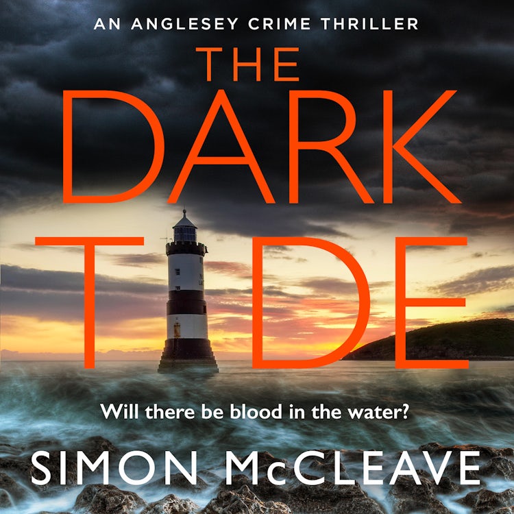Cover image for The Dark Tide: The first in the exciting new pulse-pounding crime thriller series from bestselling sensation Simon McCleave (The Anglesey Series, Book 1), isbn: 9780008524845