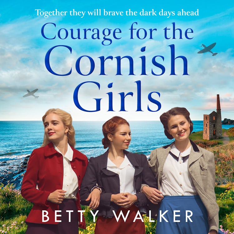 Cover image for Courage for the Cornish Girls: The feel-good, heartwarming WW2 historical homefront saga family drama to cosy up with (The Cornish Girls Series, Book 3), isbn: 9780008525163