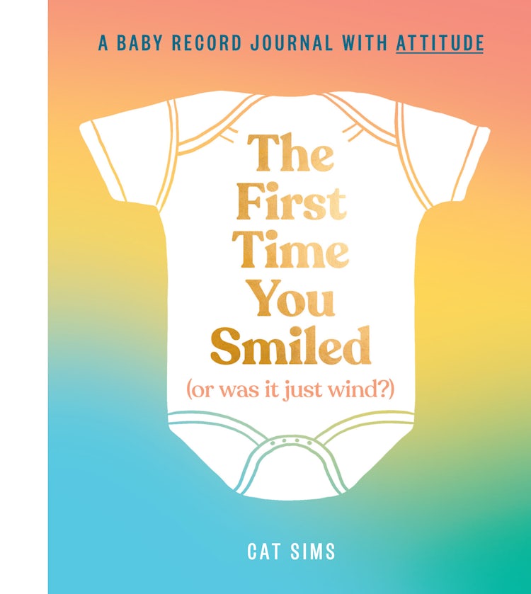 Cover image for The First Time You Smiled (Or Was It Just Wind?): A Baby Record Book With Attitude, isbn: 9780008526146