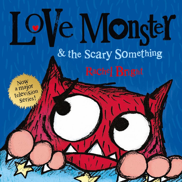 Cover image for Love Monster and the Scary Something: A fun and spooky illustrated children’s book about learning to be brave – now a major TV series!, isbn: 9780008526610