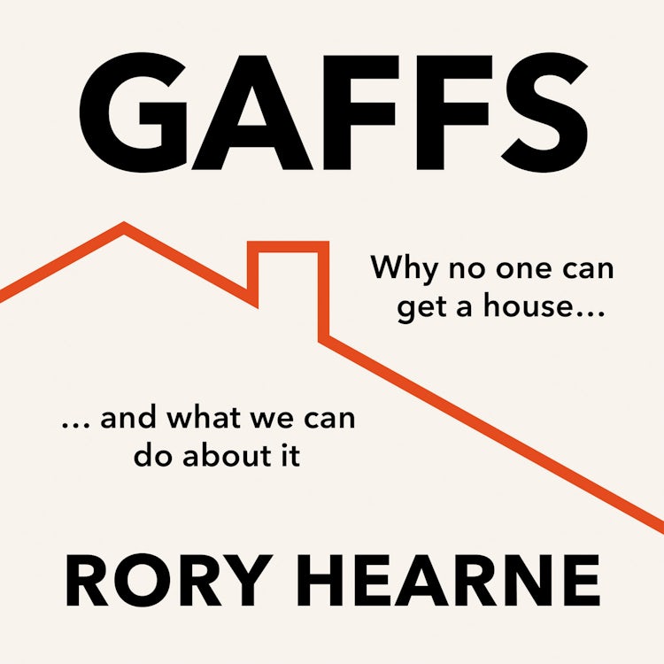 Cover image for Gaffs: Why No One Can Get a House, and What We Can Do About It, isbn: 9780008529604