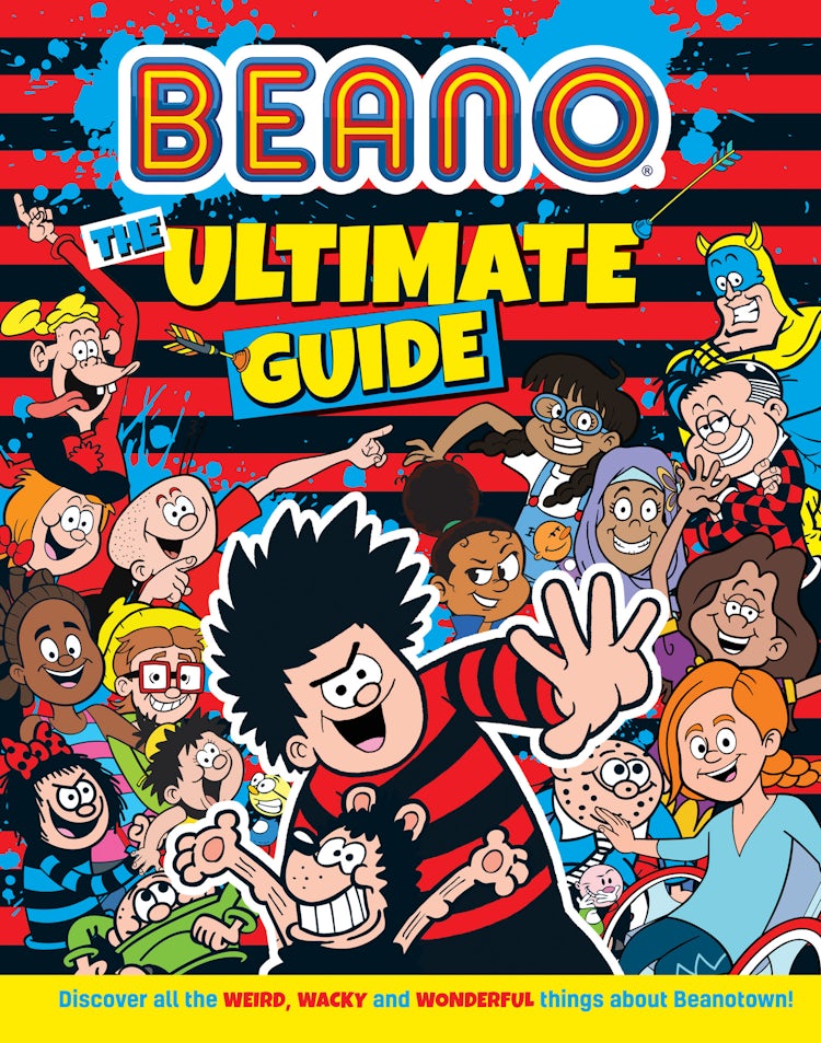Cover image for Beano The Ultimate Guide: Discover all the weird, wacky and wonderful things about Beanotown, isbn: 9780008529970