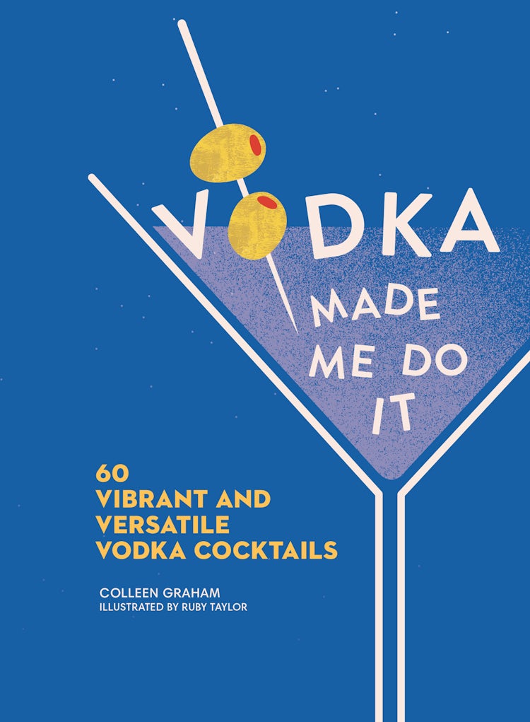 Cover image for Vodka Made Me Do It: 60 Vibrant and Versatile Vodka Cocktails, isbn: 9780008530372