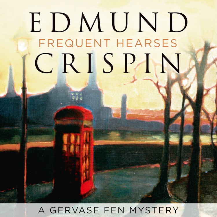 Cover image for Frequent Hearses: The intriguing, suspenseful, gripping, dark, humorous and cosy cozy classic detective fiction novel adored by Golden Age crime and modern mystery fans alike (A Gervase Fen Mystery), isbn: 9780008530532