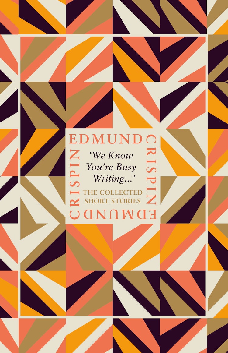 Cover image for ‘We Know You’re Busy Writing…’: The Collected Short Stories of Edmund Crispin, isbn: 9780008530679