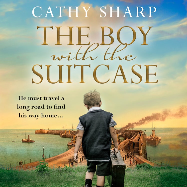 Cover image for The Boy with the Suitcase: A historical wartime saga for 2022 from bestselling author, Cathy Sharp, isbn: 9780008531232