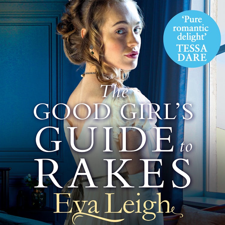 Cover image for The Good Girl’s Guide To Rakes: A perfect Regency romance for fans of Bridgerton (Last Chance Scoundrels, Book 1), isbn: 9780008531379