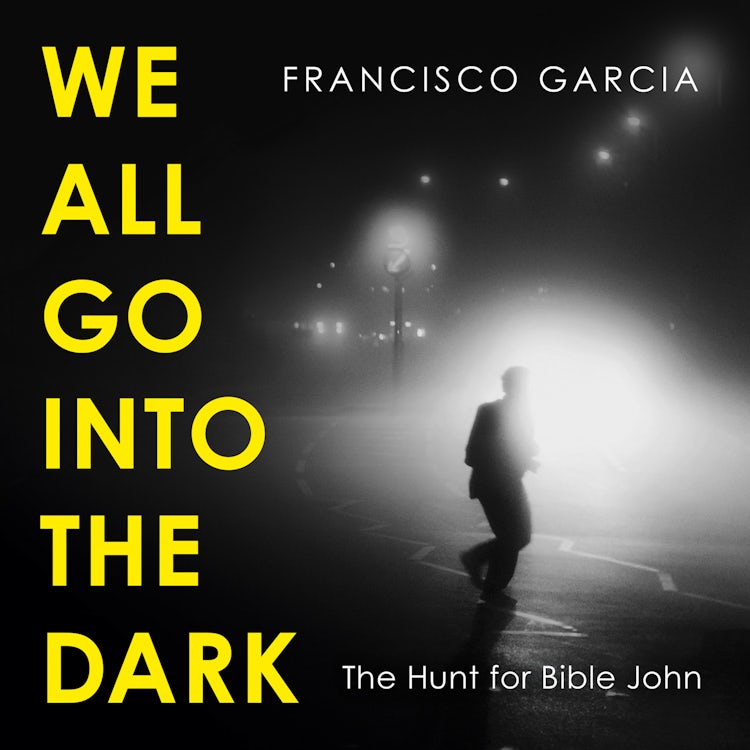 Cover image for We All Go into the Dark: A Waterstones Best True Crime Read, isbn: 9780008531478