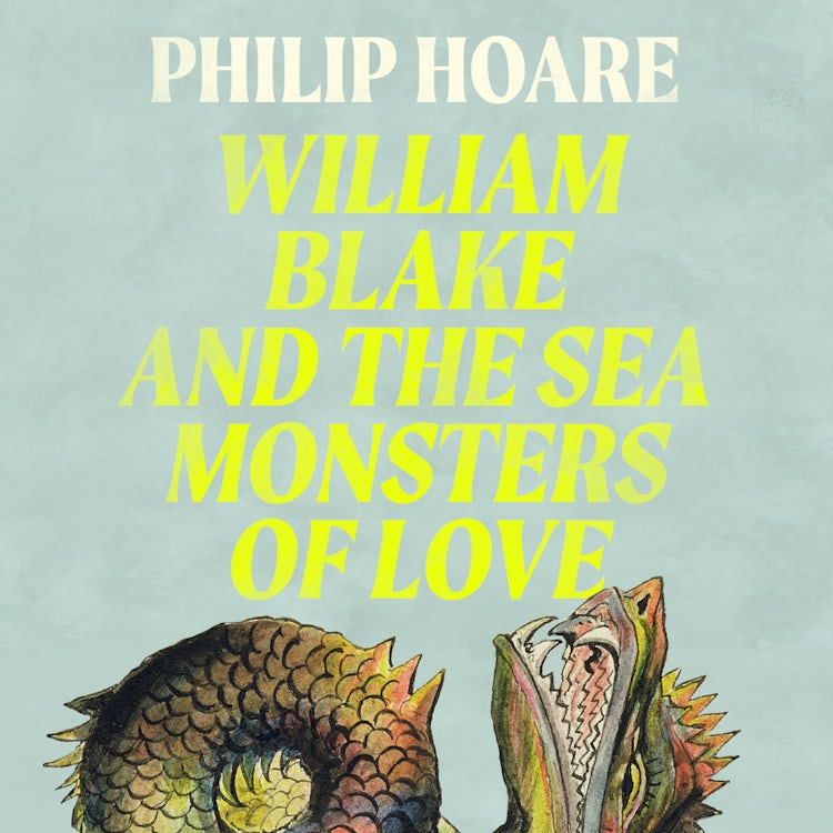 Cover image for William Blake and The Sea Monsters of Love, isbn: 9780008534370