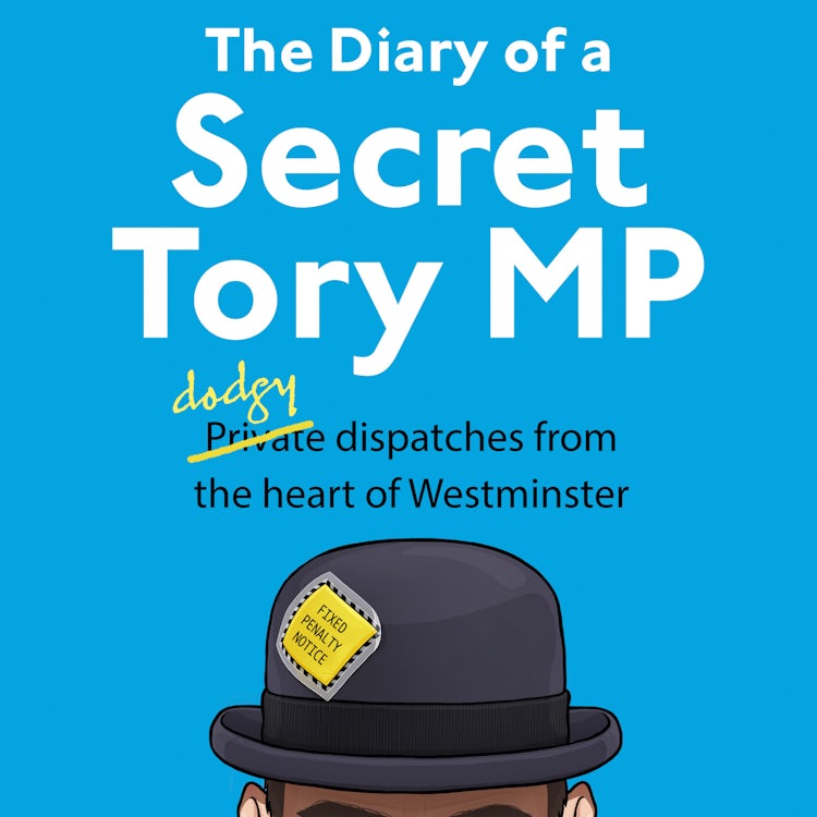 Cover image for The Diary of a Secret Tory MP: (Almost!) True Stories from the Heart of British Politics, isbn: 9780008535216