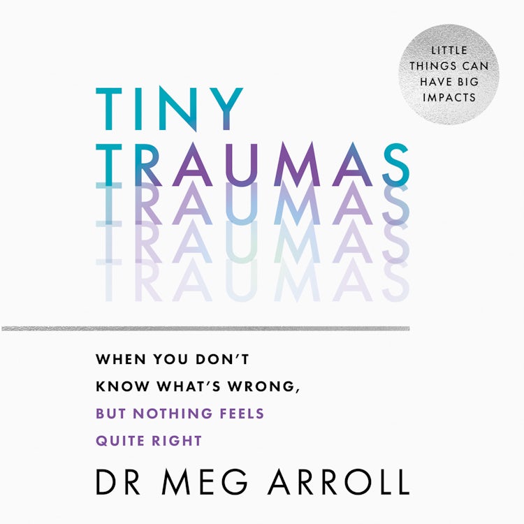 Cover image for Tiny Traumas: When you don’t know what’s wrong, but nothing feels quite right, isbn: 9780008536428