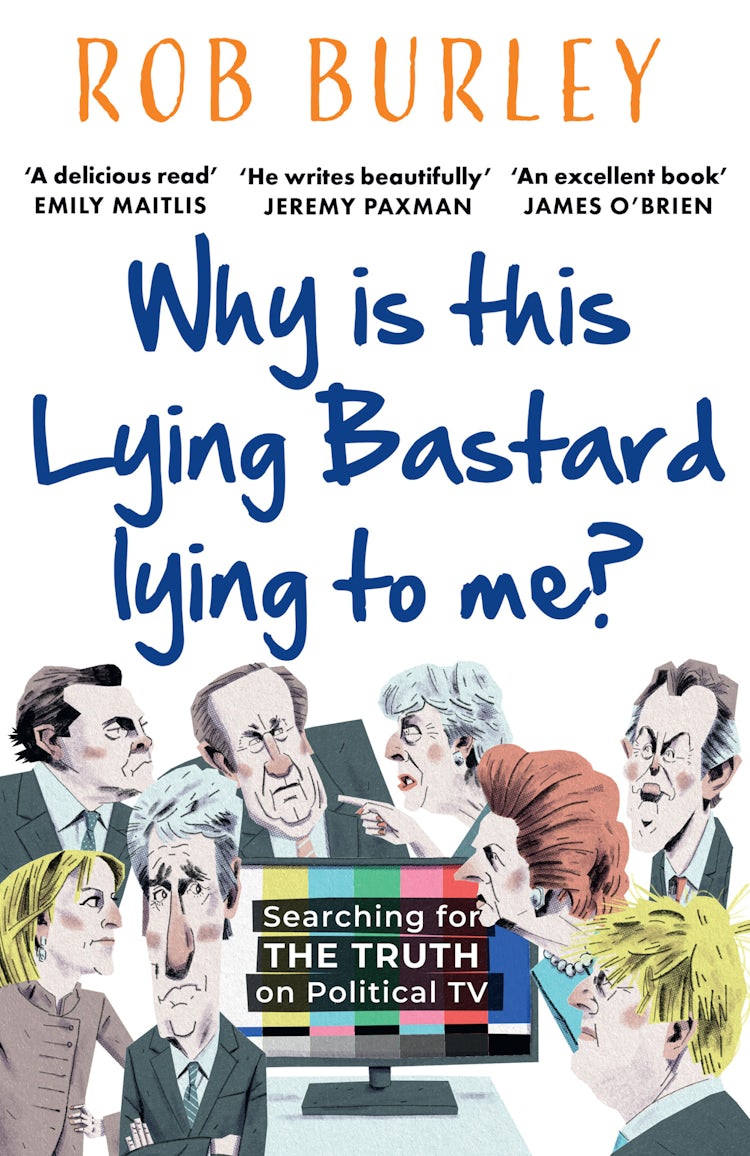 Cover image for Why is this Lying Bastard Lying to Me?: Searching for the Truth on Political TV, isbn: 9780008542511