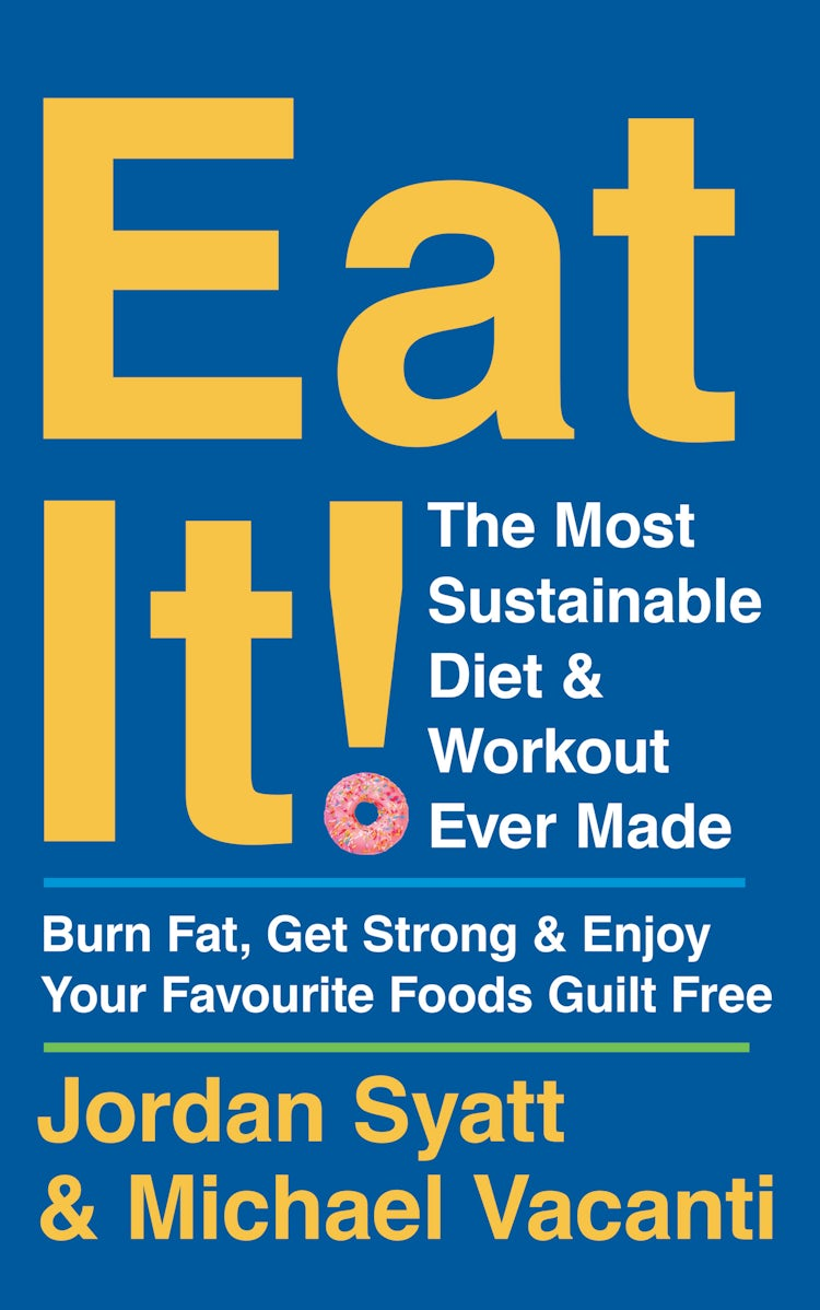 Cover image for Eat It!: The Most Sustainable Diet and Workout Ever Made: Burn Fat, Get Strong, and Enjoy Your Favourite Foods Guilt Free, isbn: 9780008543051