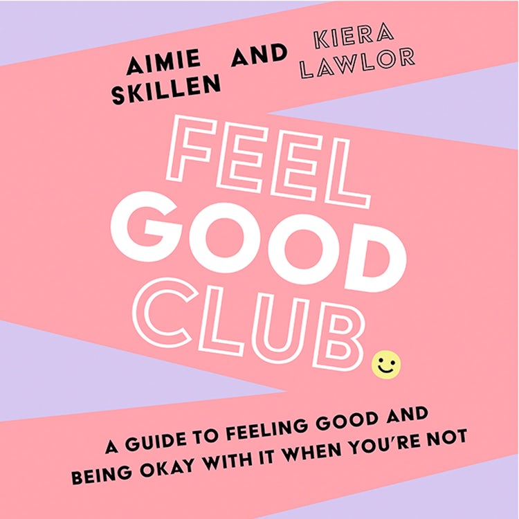 Cover image for Feel Good Club: A guide to feeling good and being okay with it when you’re not, isbn: 9780008546540