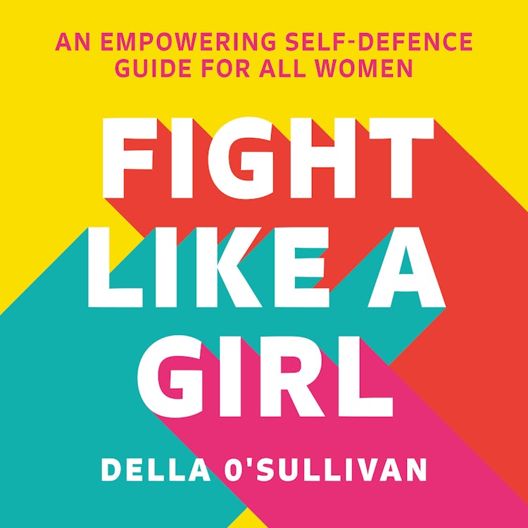 Cover image for Fight Like a Girl: An empowering self-defence guide for all women, isbn: 9780008546816