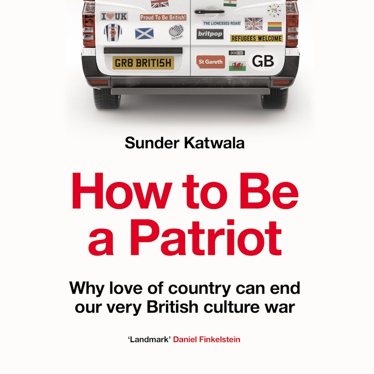 Cover image for How to Be a Patriot: Why love of country can end our very British culture war, isbn: 9780008553883