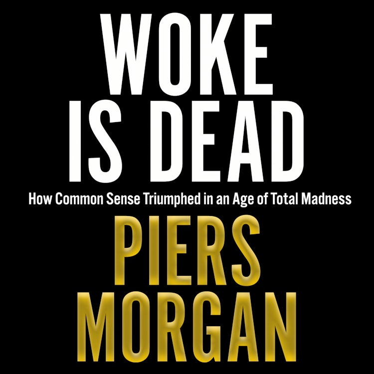 Cover image for Woke Is Dead: How common sense triumphed in an age of total madness, isbn: 9780008555528