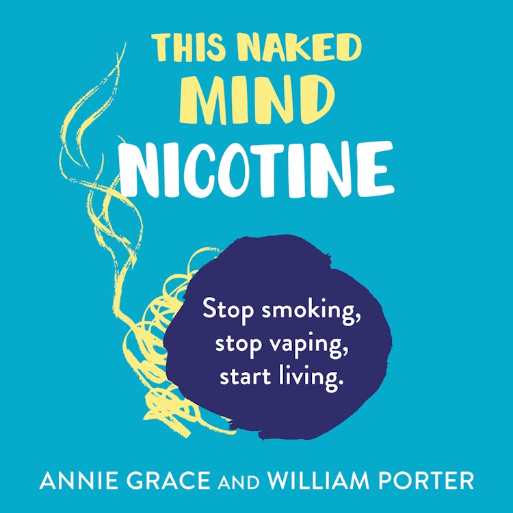 Cover image for This Naked Mind: Nicotine: A realistic, step-by-step guide to help you stop smoking, stop vaping and start living, isbn: 9780008558918