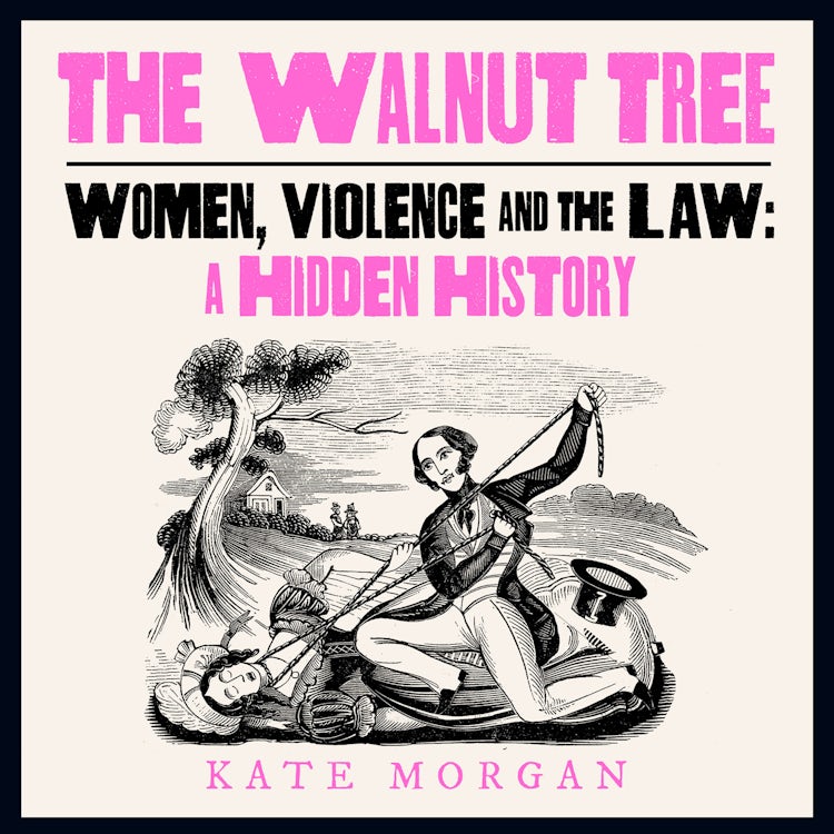 Cover image for The Walnut Tree: Women, Violence and the Law – A Hidden History, isbn: 9780008559601