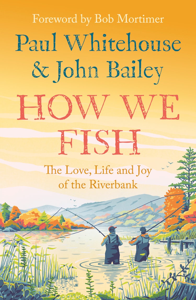 Cover image for How We Fish: The Love, Life And Joy Of The Riverbank, isbn: 9780008559670