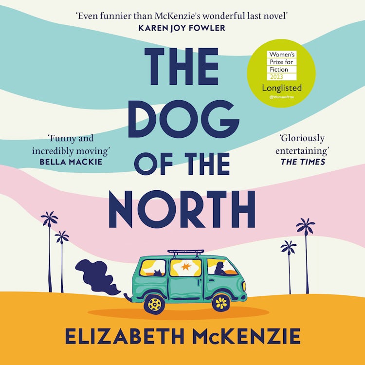 Cover image for The Dog of the North: LONGLISTED FOR THE WOMEN’S PRIZE FOR FICTION, isbn: 9780008561444