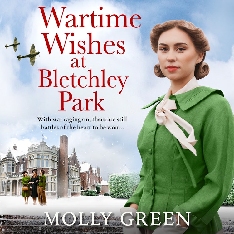 Cover image for Wartime Wishes at Bletchley Park: The moving WW2 saga novel from bestselling author Molly Green, perfect for fans of Kate Quinn, Nancy Revell and Anna Stuart (The Bletchley Park Girls, Book 3), isbn: 9780008562267