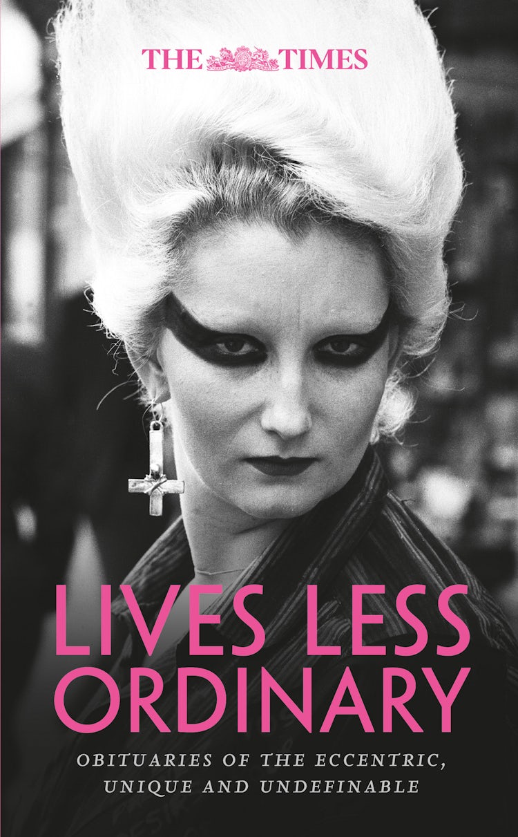 Cover image for The Times Lives Less Ordinary: Obituaries of the eccentric, unique and undefinable, isbn: 9780008562311