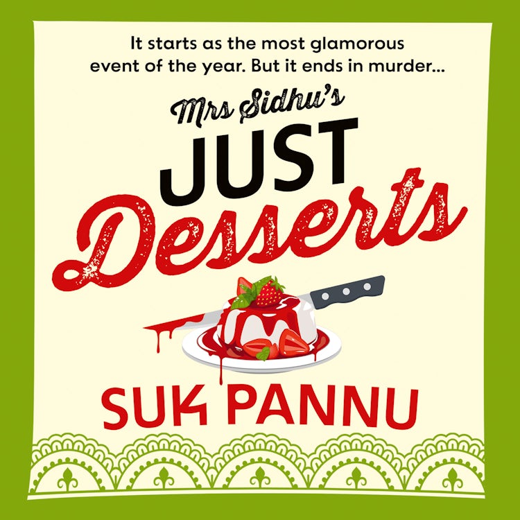 Cover image for Mrs Sidhu’s Just Desserts: A charming cosy culinary crime mystery whodunnit… The proof is in the pudding!, isbn: 9780008563004
